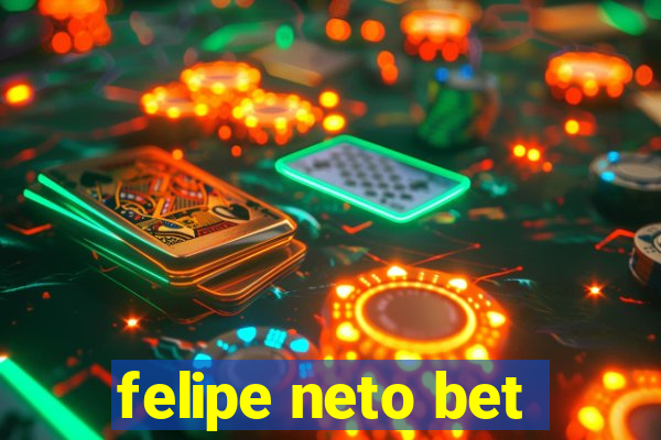 felipe neto bet